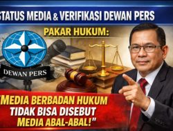 Dewan pres tegaskan media tidak wajib terverifikasi , pakar hukum : jangan mudah sebut” media Abal abal
